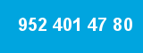 952 401 47 80